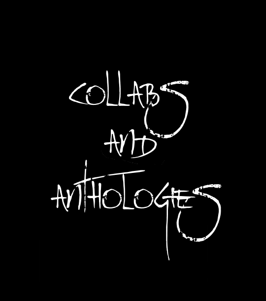 Collaborations and Anthologies